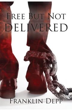 Coperta cărții 'Free but Not Delivered - Franklin Depp'