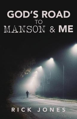 God's Road to Manson & Me - Rick Jones