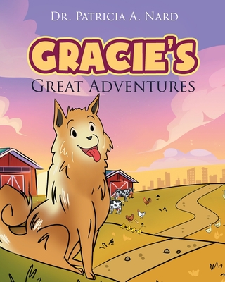 Gracie's Great Adventures - Patricia A. Nard