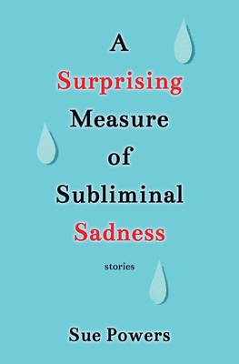 A Surprising Measure of Subliminal Sadness - Sue Powers