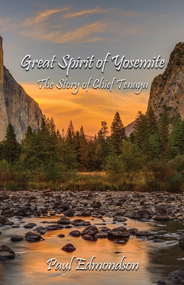 Great Spirit of Yosemite: The Story of Chief Tenaya - Paul Edmondson