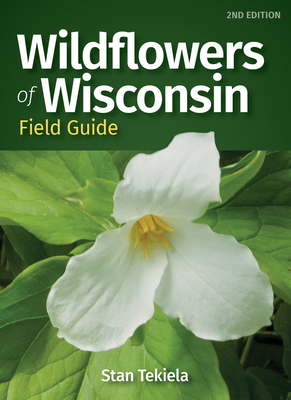 Wildflowers of Wisconsin Field Guide - Stan Tekiela