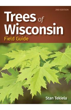 Coperta cărții 'Trees of Wisconsin Field Guide - Stan Tekiela'