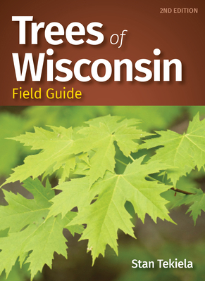 Trees of Wisconsin Field Guide - Stan Tekiela