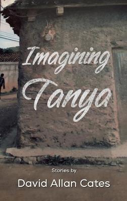 Imagining Tanya - David Allan Cates