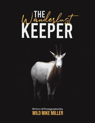 The Wanderlust Keeper - Wild Mike Miller