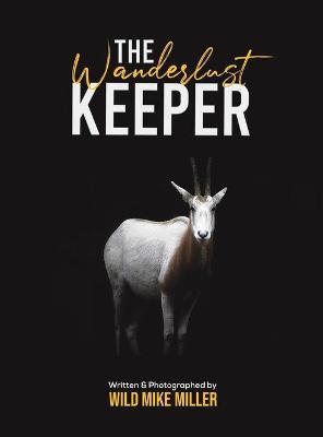 The Wanderlust Keeper - Wild Mike Miller