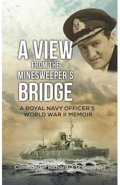 Coperta cărții 'A View from the Minesweeper's Bridge - Commander Richard J. G. Goodwin'