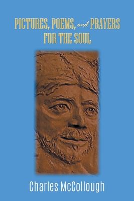 Coperta cărții 'Pictures, Poems, and Prayers for the Soul - Charles Mccollough'
