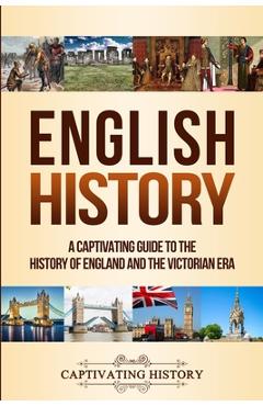 Coperta cărții 'English History: A Captivating Guide to the History of England and the Victorian Era - Captivating History'