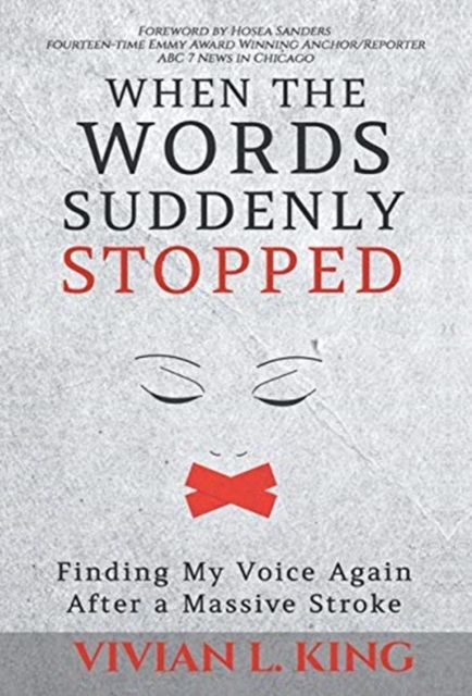 Coperta cărții 'When the Words Suddenly Stopped: Finding My Voice Again After a Massive Stroke - Vivian L. King'