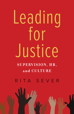 Leading for Justice: Supervision, Hr, and Culture - Rita Sever