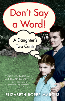 Don't Say a Word: A Daughter's Two Cents - Elizabeth Roper Marcus
