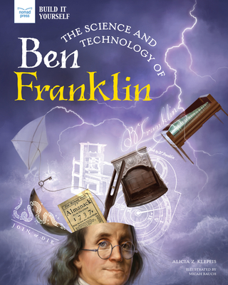 The Science and Technology of Ben Franklin - Alicia Klepeis