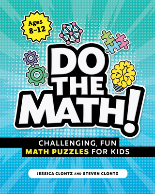 Do the Math!: Challenging, Fun Math Puzzles for Kids - Steven Clontz