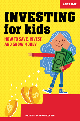 Investing for Kids: How to Save, Invest and Grow Money - Dylin Redling
