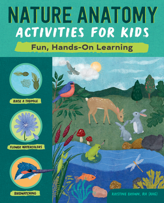 Nature Anatomy Activities for Kids: Fun, Hands-On Learning - Kristine Brown