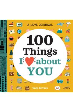 100 Things I Love about You: A Journal - Cara Kovacs
