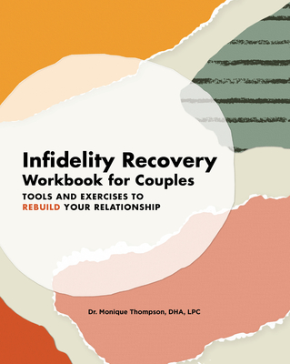 Infidelity Recovery Workbook for Couples: Tools and Exercises to Rebuild Your Relationship - Monique Thompson