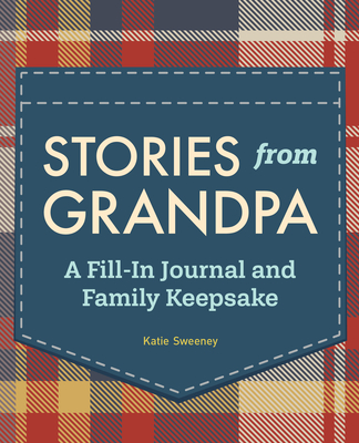 Stories from Grandpa: A Fill-In Journal and Family Keepsake - Katie H. Sweeney