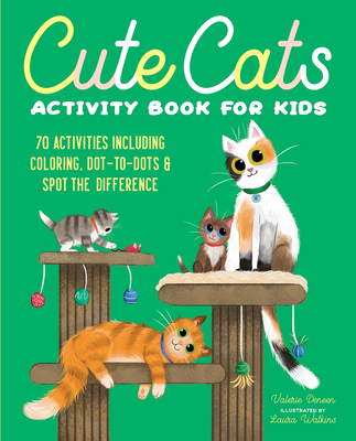 Cute Cats Activity Book for Kids: 70 Activities Including Coloring, Dot-To-Dots & Spot the Difference - Valerie Deneen