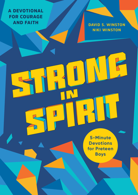 Strong in Spirit: 5-Minute Devotions for Preteen Boys - David S. Winston