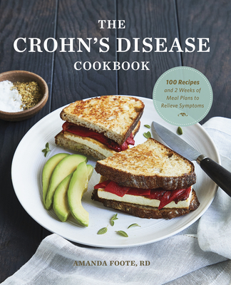 The Crohn's Disease Cookbook: 100 Recipes and 2 Weeks of Meal Plans to Relieve Symptoms - Amanda Foote