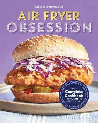 Air Fryer Obsession: The Complete Cookbook for Mastering the Air Fryer - Gina Kleinworth
