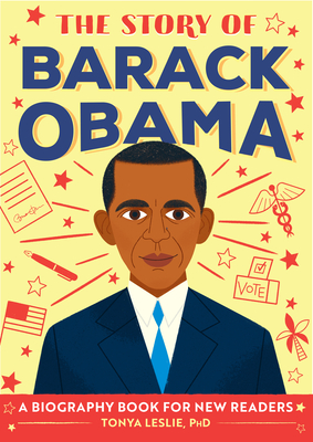 The Story of Barack Obama: A Biography Book for New Readers - Tonya Leslie