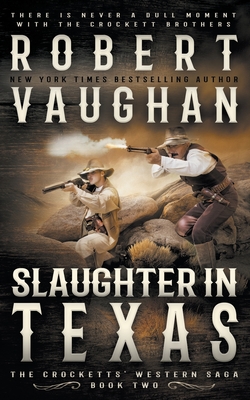 Slaughter In Texas: A Classic Western - Robert Vaughan