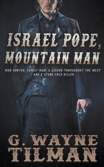 Israel Pope, Mountain Man - G. Wayne Tilman