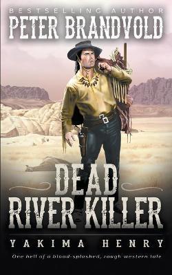 Dead River Killer - Peter Brandvold