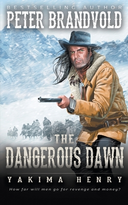 The Dangerous Dawn: A Western Fiction Classic - Peter Brandvold
