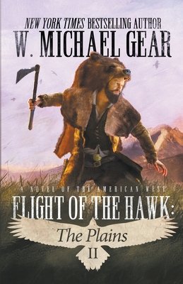 Flight Of The Hawk: The Plains - W. Michael Gear
