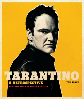 Tarantino: A Retrospective: Revised and Expanded Edition - Tom Shone
