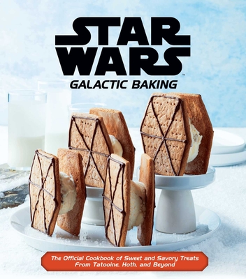 Star Wars: Galactic Baking: The Official Cookbook of Sweet and Savory Treats from Tatooine, Hoth, and Beyond - Insight Editions