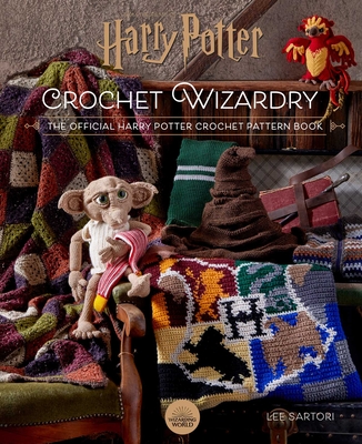 Harry Potter: Crochet Wizardry Crochet Patterns Harry Potter Crafts: The Official Harry Potter Crochet Pattern Book - Lee Sartori