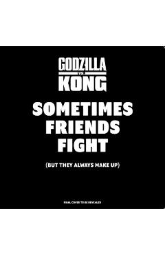 Godzilla vs. Kong: Sometimes Friends Fight: (But They Always Make Up) (Friendship Books for Kids, Kindness Books, Counting Books, Pop Culture Board Bo - Carol Herring
