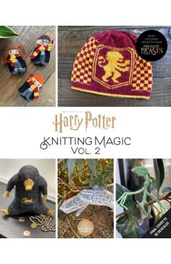 Harry Potter: Knitting Magic: More Patterns from Hogwarts and Beyond: An Official Harry Potter Knitting Book (Harry Potter Craft Books, Knitting Books - Tanis Gray