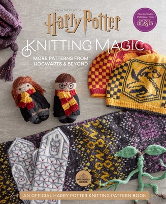 Harry Potter: Knitting Magic: More Patterns from Hogwarts and Beyond: An Official Harry Potter Knitting Book (Harry Potter Craft Books, Knitting Books - Tanis Gray