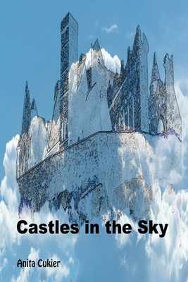 Castles in the Sky - Anita Cukier