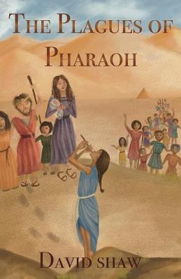 The Plagues of Pharaoh - David Shaw