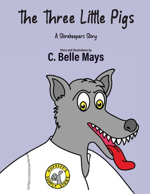 The Three Little Pigs: A Storekeeper's Story - C. Belle Mays