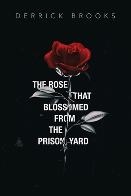 Coperta cărții 'The Rose That Blossomed from the Prison Yard - Derrick Brooks'