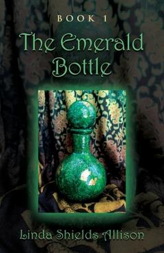 Coperta cărții 'The Emerald Bottle - Linda Shields Allison'