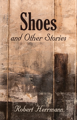 Shoes and Other Stories - Robert Herrmann