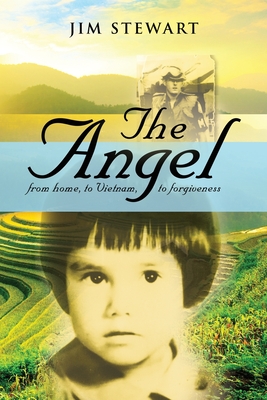 The Angel: from home, to Vietnam, to forgiveness - Jim Stewart