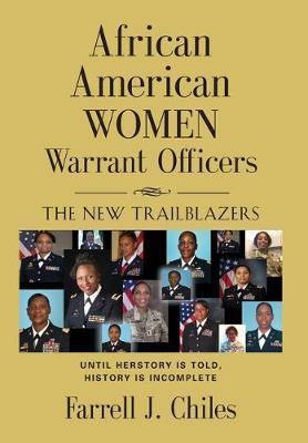 African American Women Warrant Officers: The New Trailblazers - Farrell J. Chiles