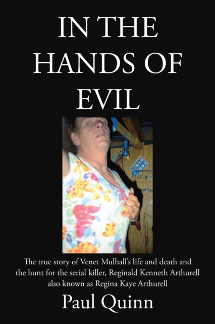 In the Hands of Evil: The sad but true story, of Venet Mulhall's life and death and the hunt for a serial killer and the pursuit for justice - Paul Quinn