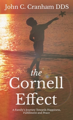 The Cornell Effect: A Family's Journey towards Happiness, Fulfillment and Peace - John C. Cranham